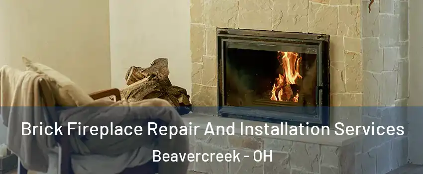  Brick Fireplace Repair And Installation Services Beavercreek - OH