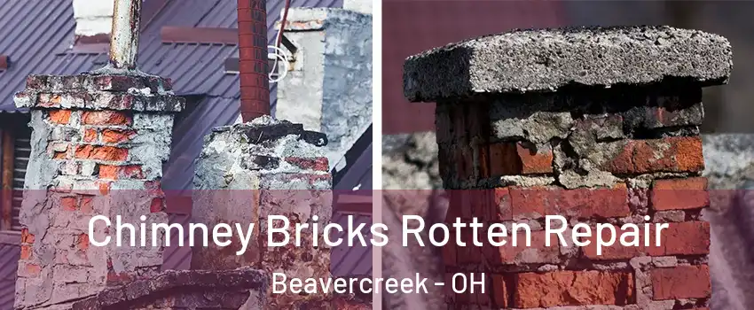  Chimney Bricks Rotten Repair Beavercreek - OH