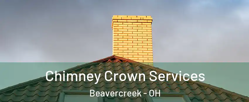  Chimney Crown Services Beavercreek - OH