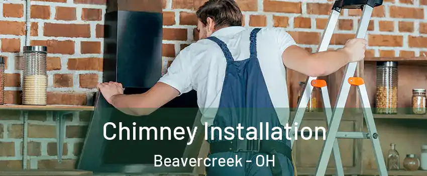  Chimney Installation Beavercreek - OH