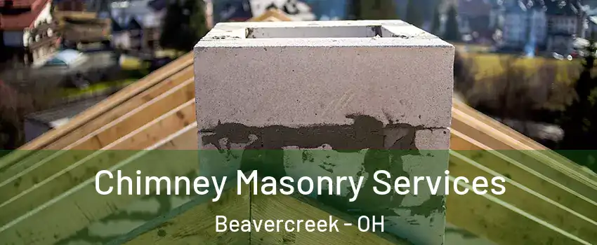  Chimney Masonry Services Beavercreek - OH
