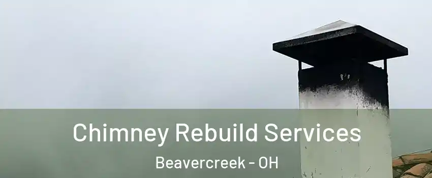  Chimney Rebuild Services Beavercreek - OH
