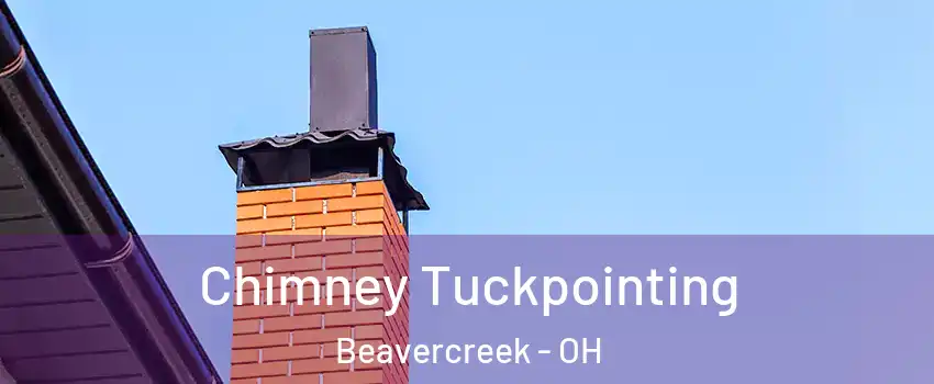  Chimney Tuckpointing Beavercreek - OH