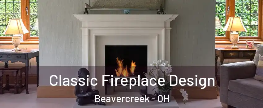  Classic Fireplace Design Beavercreek - OH