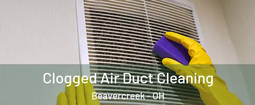  Clogged Air Duct Cleaning Beavercreek - OH