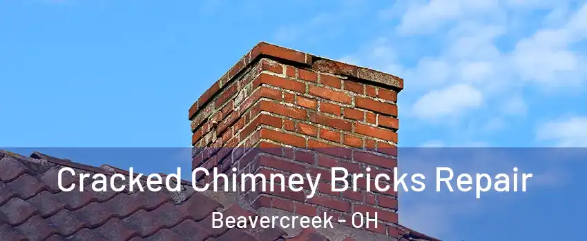  Cracked Chimney Bricks Repair Beavercreek - OH