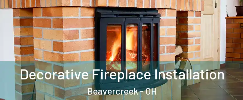  Decorative Fireplace Installation Beavercreek - OH
