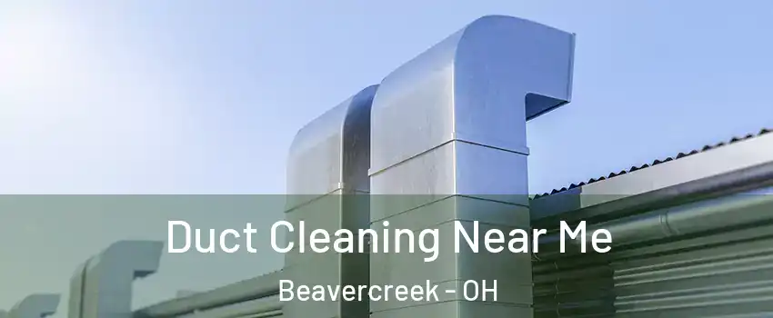  Duct Cleaning Near Me Beavercreek - OH