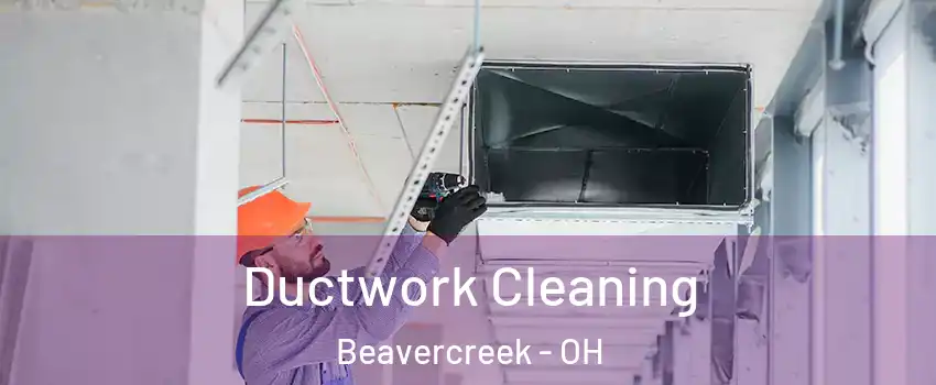 Ductwork Cleaning Beavercreek - OH