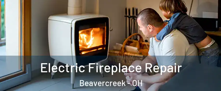  Electric Fireplace Repair Beavercreek - OH