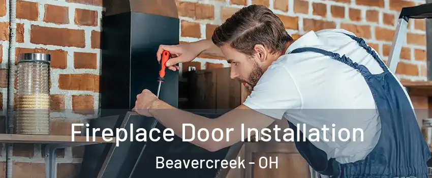  Fireplace Door Installation Beavercreek - OH