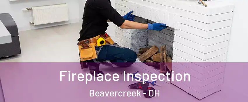  Fireplace Inspection Beavercreek - OH