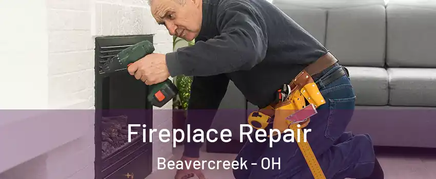  Fireplace Repair Beavercreek - OH