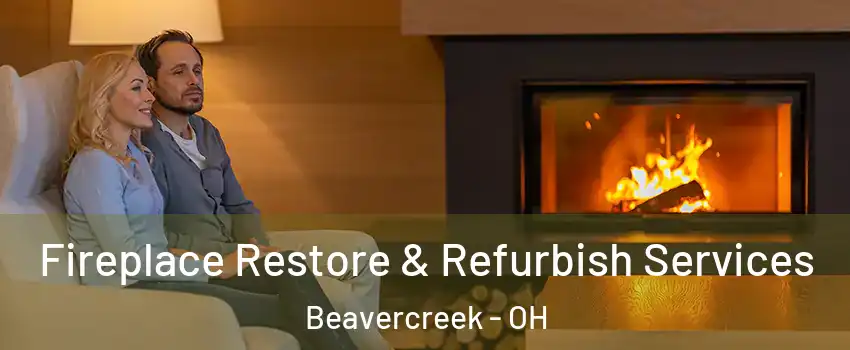  Fireplace Restore & Refurbish Services Beavercreek - OH