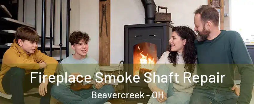  Fireplace Smoke Shaft Repair Beavercreek - OH