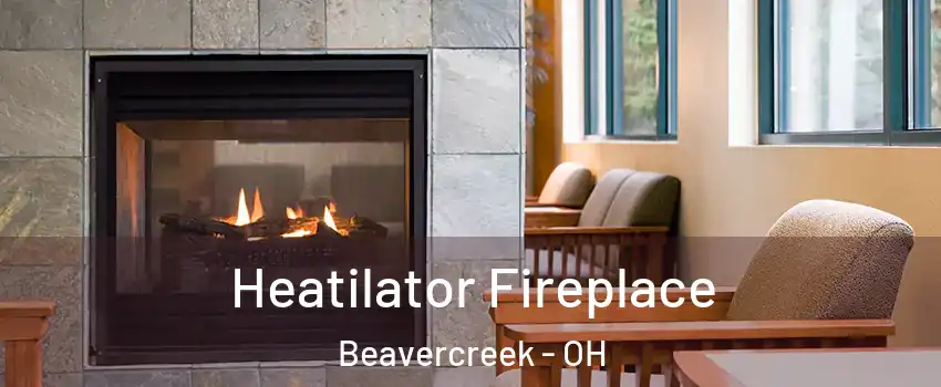  Heatilator Fireplace Beavercreek - OH