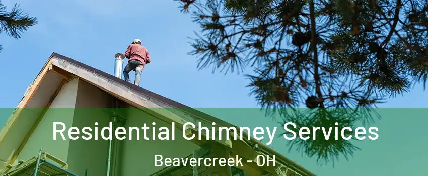  Residential Chimney Services Beavercreek - OH