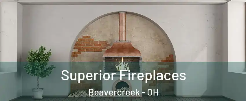  Superior Fireplaces Beavercreek - OH