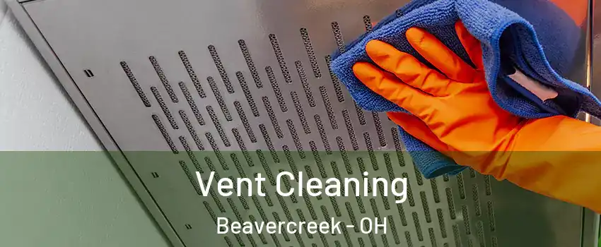 Vent Cleaning Beavercreek - OH