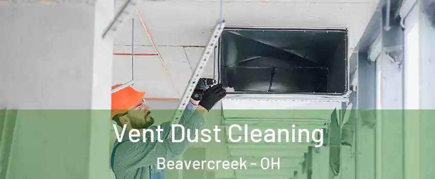  Vent Dust Cleaning Beavercreek - OH
