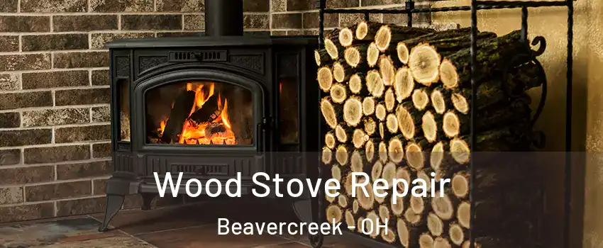  Wood Stove Repair Beavercreek - OH